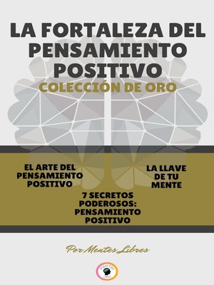 cover image of EL ARTE DEL PENSAMIENTO POSITIVO--7 SECRETOS PODEROSOS PENSAMIENTO POSITIVO--LA LLAVE DE TU MENTE (3 LIBROS)